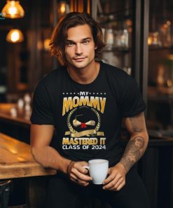 Masters Graduation My Mommy Mastered It Class Of 2024 T Shirt