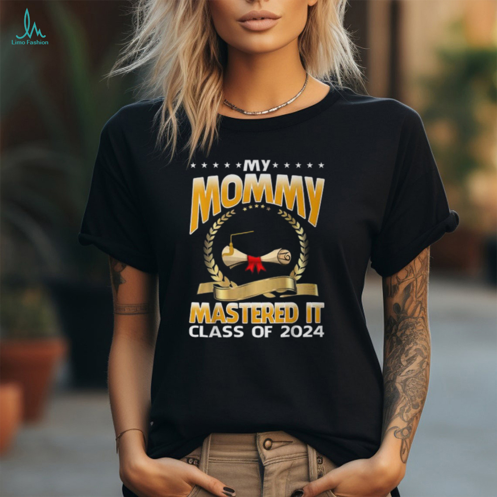 Masters Graduation My Mommy Mastered It Class Of 2024 T Shirt Masters Graduation My Mommy Mastered It Class Of 2024 T Shirt