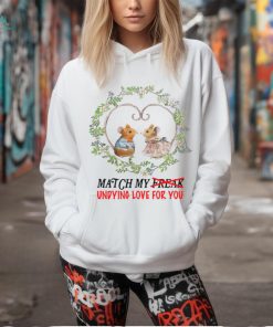 Match My Freak Undying Love For You Shirt