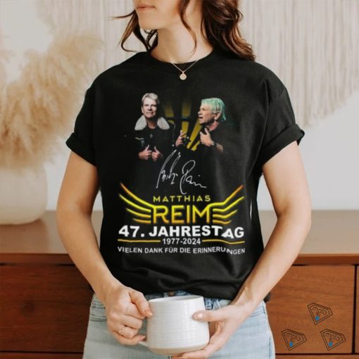 Matthias Reim 47. Jahrestag 1977 2024 Vielen Dank Fur Die Erinnerungen T Shirt