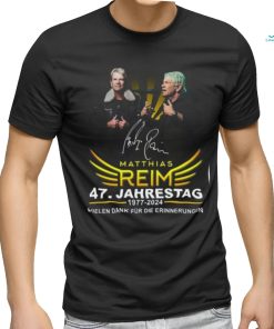 Matthias Reim 47. Jahrestag 1977 2024 Vielen Dank Fur Die Erinnerungen T Shirt