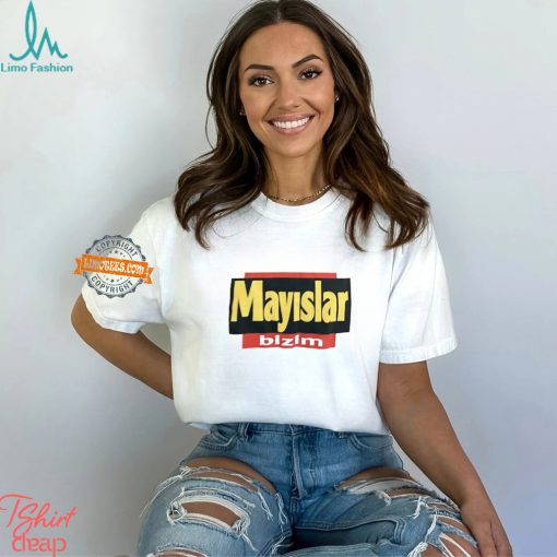 Mayslar Bizim Shirt