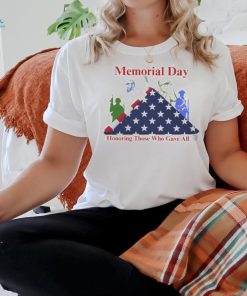 Memorial day honoring those who gave all shirt