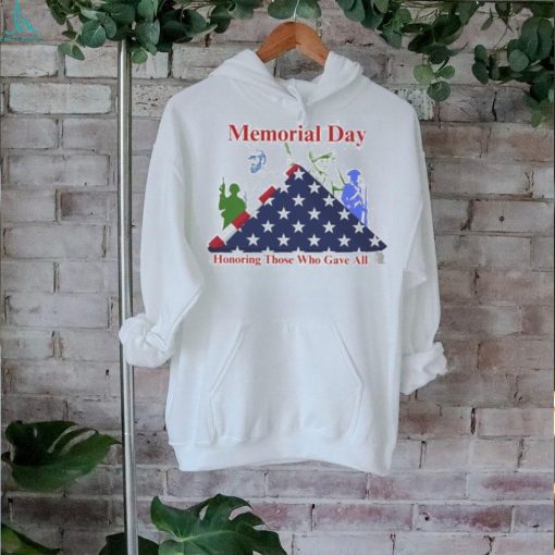 Memorial day honoring those who gave all shirt