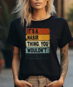 Mens Its A Nasir Thing Nasir Name Personalized Graphic Tee shirt