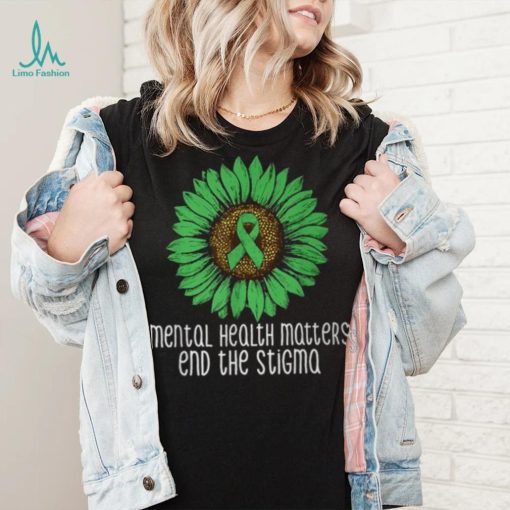 Mental Health Matters End The Stigma Awareness Motivational T Shirt