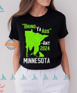 Minnesota Timberwolves Anthony Edwards bring ya ass ant 2024 shirt