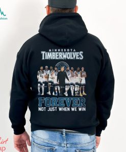 Minnesota Timberwolves Forever Not Just When We Win T Shirt