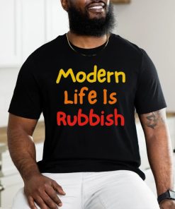 Modern Life Is Rubbish Shirt