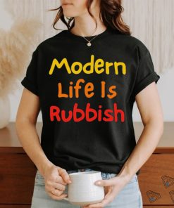 Modern Life Is Rubbish Shirt