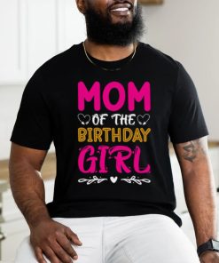 Mom of the birthday girl t shirt
