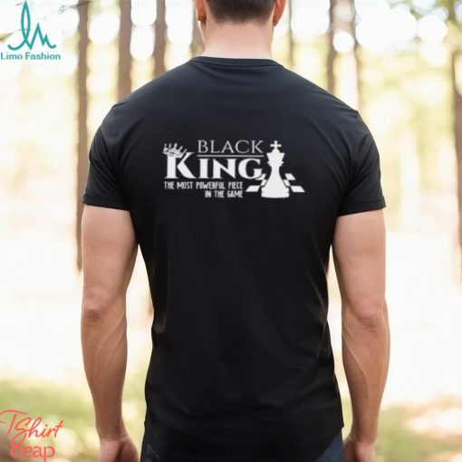 Most Powerful Piece In The Game T Shirt