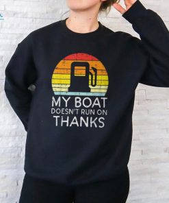 My Boat Doesnt Run On Thanks Gas Joke Boat Captain Men T Shirt