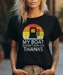 My Boat Doesnt Run On Thanks Gas Joke Boat Captain Men T Shirt