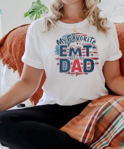 My Favorite Emt Calls Me Dad Proud Dad Father's Day T Shirt
