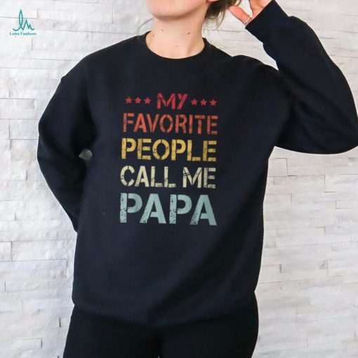 My Favorite People Call Me Papa Father’s Day T Shirt