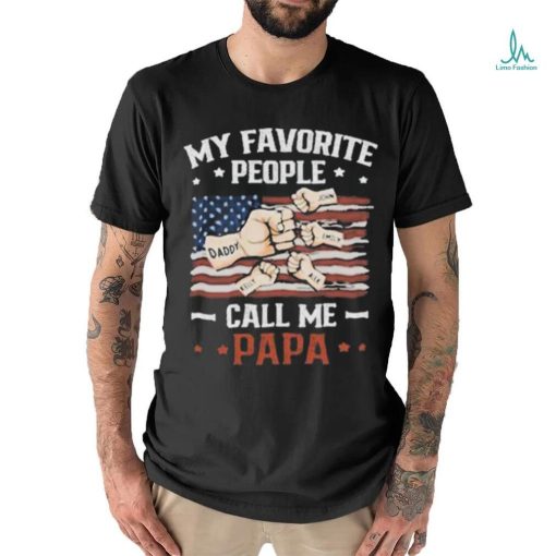 My Favorite People Call Me Papa T shirt