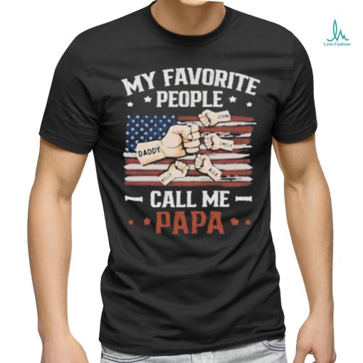 My Favorite People Call Me Papa T shirt