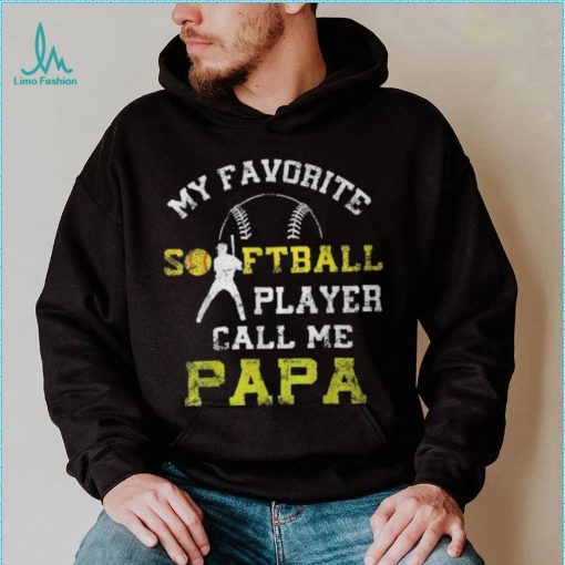 My Favorite Softball Player Calls Me Papa Father’s Day Mens T Shirt