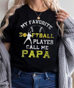 My Favorite Softball Player Calls Me Papa Father’s Day Mens T Shirt