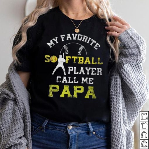 My Favorite Softball Player Calls Me Papa Father’s Day Mens T Shirt