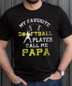 My Favorite Softball Player Calls Me Papa Father's Day Mens T Shirt