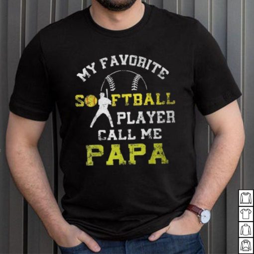 My Favorite Softball Player Calls Me Papa Father’s Day Mens T Shirt