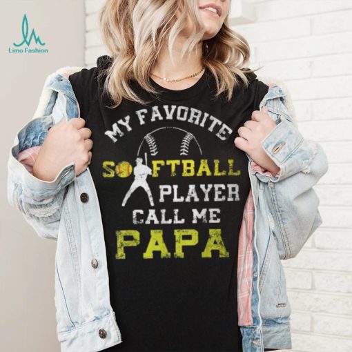 My Favorite Softball Player Calls Me Papa Father’s Day Mens T Shirt