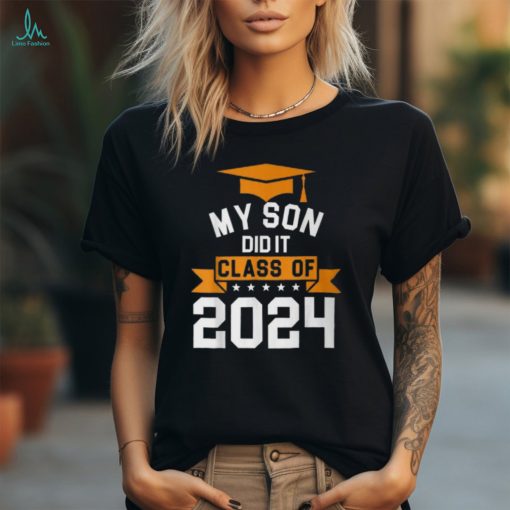 My Son Did It Class Of 2024 Graduation Proud Family T Shirt