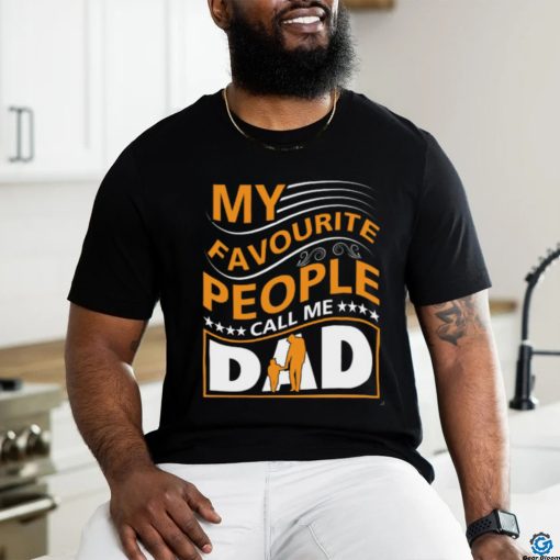 My favorite people call me dad shirt