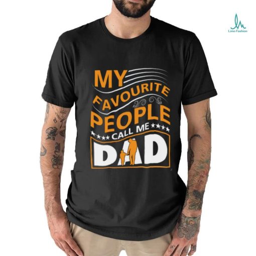 My favorite people call me dad shirt