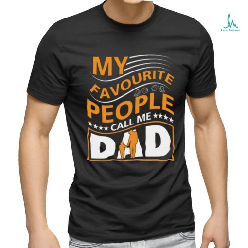 My favorite people call me dad shirt