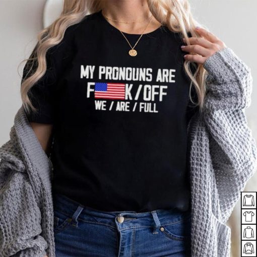 My pronouns are fuck off we’re full shirt