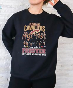 NBA Cleveland Cavaliers Forever Not Just When We Win T Shirt