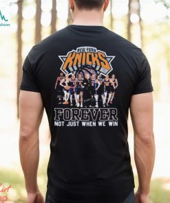 NBA New York Knicks Forever Not Just When We Win T Shirt