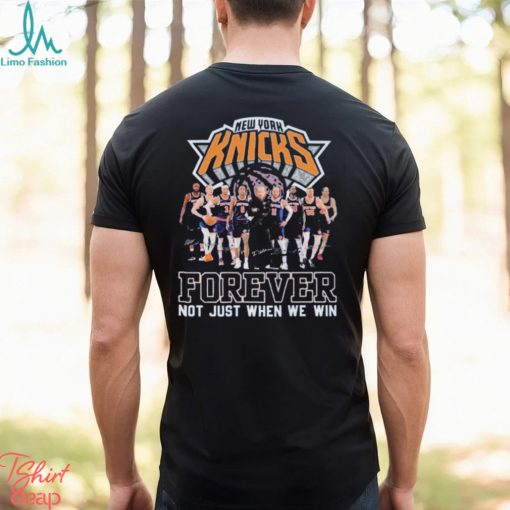 NBA New York Knicks Forever Not Just When We Win T Shirt