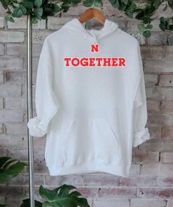 Nebraska Huskers we’ll all stick together in All Kinds of Weather shirt