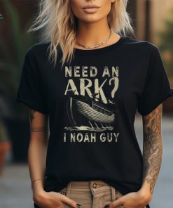 Need An Ark I Noah Guy Christian Religion God Bible T Shirt