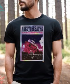 Needtobreathe May 19 2024 Red Rocks Amphitheatre Morrison CO Poster Shirt