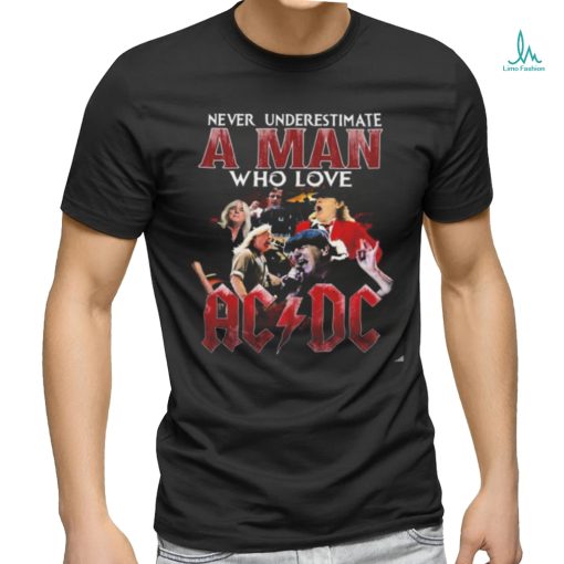 Never Underestimate A Man Who Love Acdc 2024 T Shirt