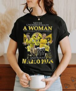 Never Underestimate A Woman Who Is A Fan Of Borussia Dortmund And Loves Marco Reus T Shirt