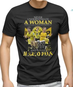 Never Underestimate A Woman Who Is A Fan Of Borussia Dortmund And Loves Marco Reus T Shirt