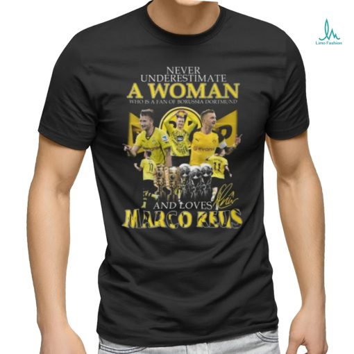 Never Underestimate A Woman Who Is A Fan Of Borussia Dortmund And Loves Marco Reus T Shirt