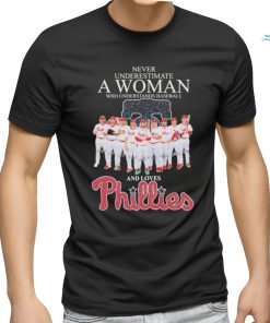 Never Underestimate A Woman Who Understands Baseball And Loves Philadelphia Phillies Diamonds Team Players Shirt