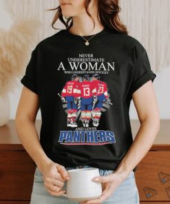 Never Underestimate A Woman Who Understands Hockey And Loves Florida Panthers Tkachuk Reinhart And Carter Verhaeghe Signatures Shirt