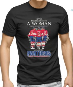 Never Underestimate A Woman Who Understands Hockey And Loves Florida Panthers Tkachuk Reinhart And Carter Verhaeghe Signatures Shirt