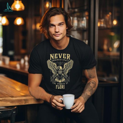 Never Underestimate The Power Of Flori Personalized Last Name Unisex T Shirt