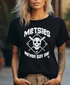 Never say die shirt