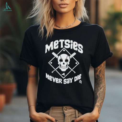 Never say die shirt