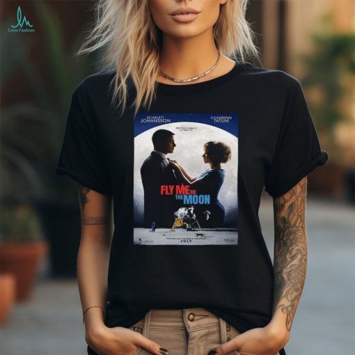 New Poster For Fly Me To The Moon Starring Scarlett Johansson And Channing Tatum Releasing In Theaters On July 12 Unisex T Shirt